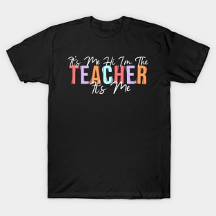 Its Me Hi Im The Teacher Its Me Back To School Teacher T-Shirt